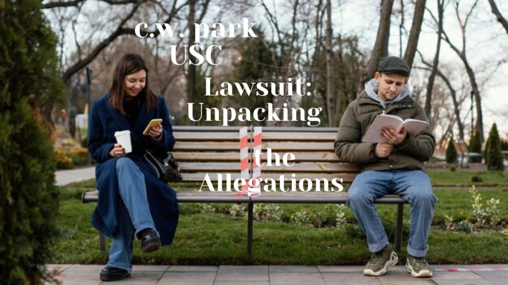 c.w. park USC Lawsuit: Unpacking the Allegations